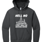 Hell No I Didn't Walk the Mackinac Bridge Hoodie