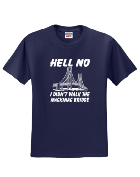 Hell No I Didn’t Walk The Mackinac Bridge