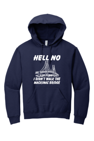 Hell No I Didn't Walk the Mackinac Bridge Hoodie - Image 3